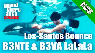 B3NTE & B3VA | La La La | Los Santos Bounce | GTA V Online | Machinima