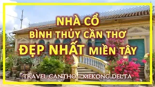 Nhà cổ Bình thủy Cần thơ ĐẸP NHẤT Miền tây ? | Travel Cantho