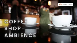 Coffee Shop Ambience | Coffee Shop Background Noise | Ambient views