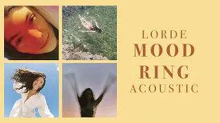 Lorde - Mood Ring (Acoustic Lyrics Video)