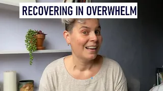 295 Recovering in Overwhelm