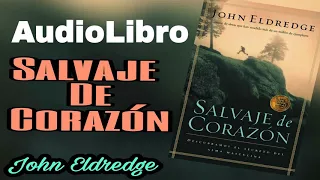 salvaje de corazon -  John eldredge AudioLibro