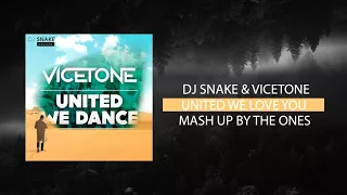 DJ SNAKE FT. JUSTIN BIEBER VS VICETONE - UNITED WE DANCE VS LET ME LOVE YOU