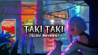 TAKI TAKI (SLOWED REVERB) dj snake