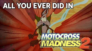 All You Ever Did in Motocross Madness 2