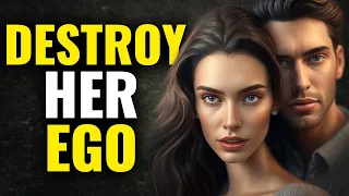 10 SECRET Ways To DESTROY Her Ego..