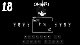#18 | OMORI | WELCOME TO BLACK SPACE, THE GANG'S ALL HERE | Walkthrough Playthrough Part 18
