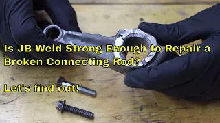 Is JB Weld Strong Enough to Repair a Broken Connecting Rod? Let's Find Out!