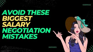 Avoid These Biggest Salary Negotiation Mistakes ☠