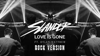 SLANDER - Love Is Gone (ft. Dylan Matthew) Rock Version