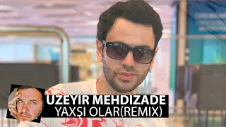 Uzeyir Mehtizade - Yaxsi Olar(Smoke 2021 Remix)