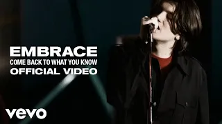 Embrace - Come Back To What You Know (Official Video)