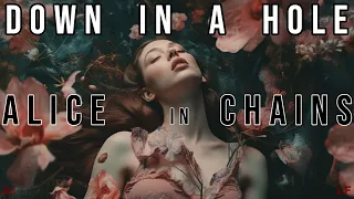 Down In A Hole - Alice In Chains - a.i. Visual Music Video