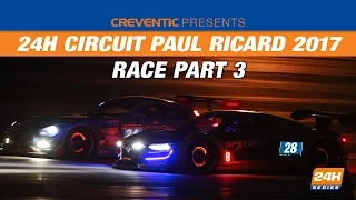 Hankook 24H CIRCUIT PAUL RICARD 2017 - Race Part 3