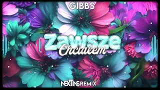 Gibbs - Zawsze Chciałem (NEXTINS REMIX 2023)