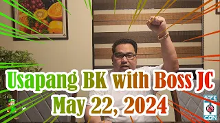 Usapang BK with Boss JC: May 22, 2024