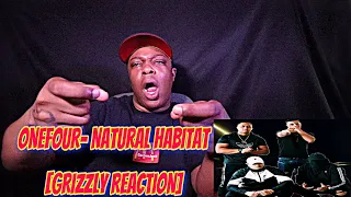 ONEFOUR- Natural Habitat [GRIZZLY REACTION]