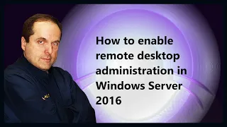 How to enable remote desktop administration in Windows Server 2016