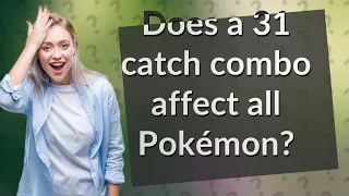 Does a 31 catch combo affect all Pokémon?