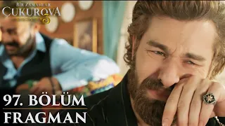 Bir Zamanlar Çukurova | 97. Bölüm  Fragman