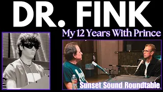 Dr. Fink "My 12 Years With Prince". The Interview. Sunset Sound Roundtable