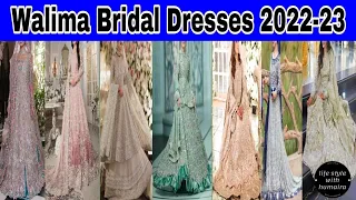 New Designer Bridal walima dresses 2022-23 | Pakistani Designer wedding collection | walima dresses