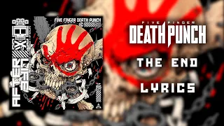 Five Finger Death Punch - The End (Lyric Video) (HQ)