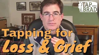 Loss and Grief - Tapping with Brad Yates