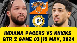 Indiana Pacers vs. New York Knicks Game 3 2th-QTR | 10 May 2024 | NBA Playoffs ft. j. Brunson