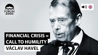 Václav Havel: The crisis is a call to humility. We should not take things for granted.