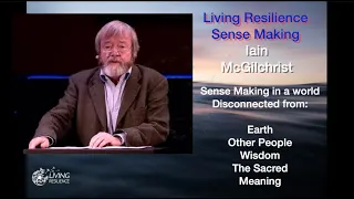 Iain McGilchrist AI CONFERENCE KEYNOTE - Sense Making in a Disconnected World. Living Resilience.