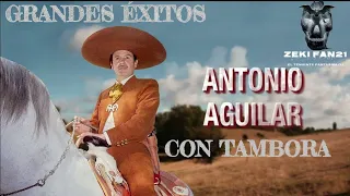 👻🇲🇽🦇 ANTONIO AGUILAR MEJORES ÉXITOS CON TAMBORA 🦇🇲🇽👻