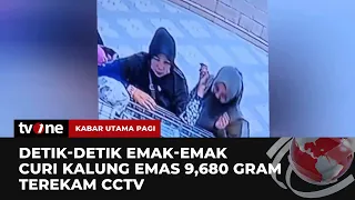 Aksi Emak-emak Diduga Mencuri Kalung Emas Seberat 9,6 Gram Terekam CCTV | Kabar Utama Pagi tvOne