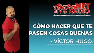 *CÓMO HACER QUE TE PASEN COSAS BUENAS - VÍCTOR HUGO.