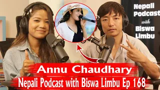 Annu Chaudhary!! Nepali Podcast with Biswa Limbu Ep 168