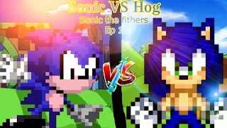 Sonic vs Hog Sonic the Fithers Ep 1