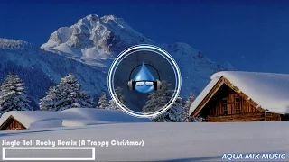 Jingle Bell Rock Remix (A Trappy Christmas) [Aqua Mix Music Release]