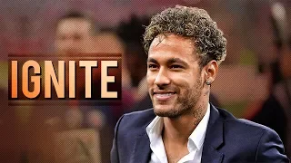 Neymar Jr ● IGNITE ● Skills, Assists & Goals 2018 | HD