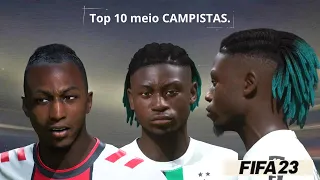 FIFA 23 : TOP 10 MEIOS CAMPISTAS (MC ) com FACE REAL para o seu MODO CARREIRA !