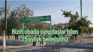 Biziň synpdaşlar bilen 25 ýyllyk belleýşimiz.