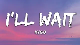 Kygo, Sasha Sloan - I'll Wait (Lyrics)