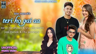 teri ho gai aa (unofficial music video) | jass manak & ritu pamnani | karan randhawa & sruishty mann