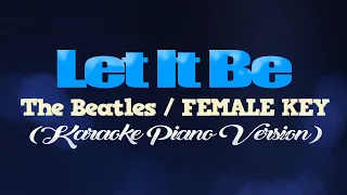 LET IT BE - The Beatles/FEMALE KEY (KARAOKE PIANO VERSION)