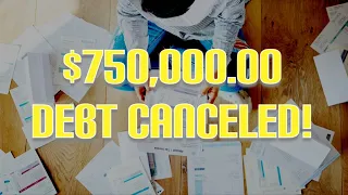 $750,000 Debt Canceled!