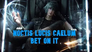 Noctis Lucis Caelum || Bet on it ||