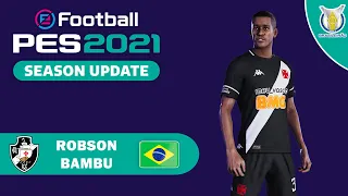 ROBSON BAMBU face+stats (Vasco da Gama) How to create in PES 2021