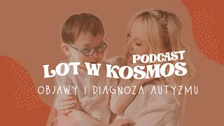 Objawy i diagnoza autyzmu. Nasza historia. | LOT W KOSMOS #001 podcast o autyzmie