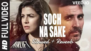 Arijit Singh Soch Na Sake FULL VIDEO SONG | AIRLIFT | Akshay Kumar, Nimrat Kaur |