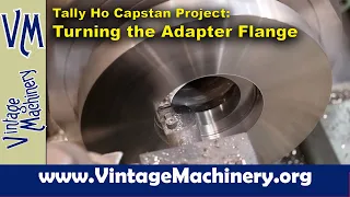 Tally Ho Capstan Project: Turning the Adapter Flange on the Lathe