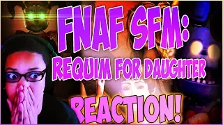 [FNAF SFM] "Requim For Daughter" (The Experiment, Gumi) REACTION | RISE ABOVE!